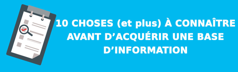 10 choses (et plus) à connaître avant d’acquérir une base d’information. 10 choses (et plus) à connaître avant d’acquérir une base d’information.